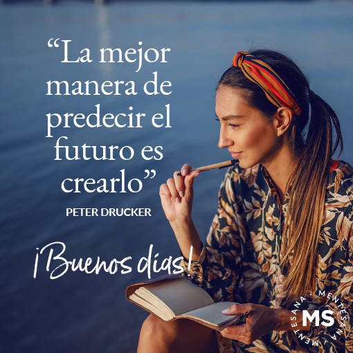 "La mejor manera de predecir el futuro es crearlo." Peter Drucker