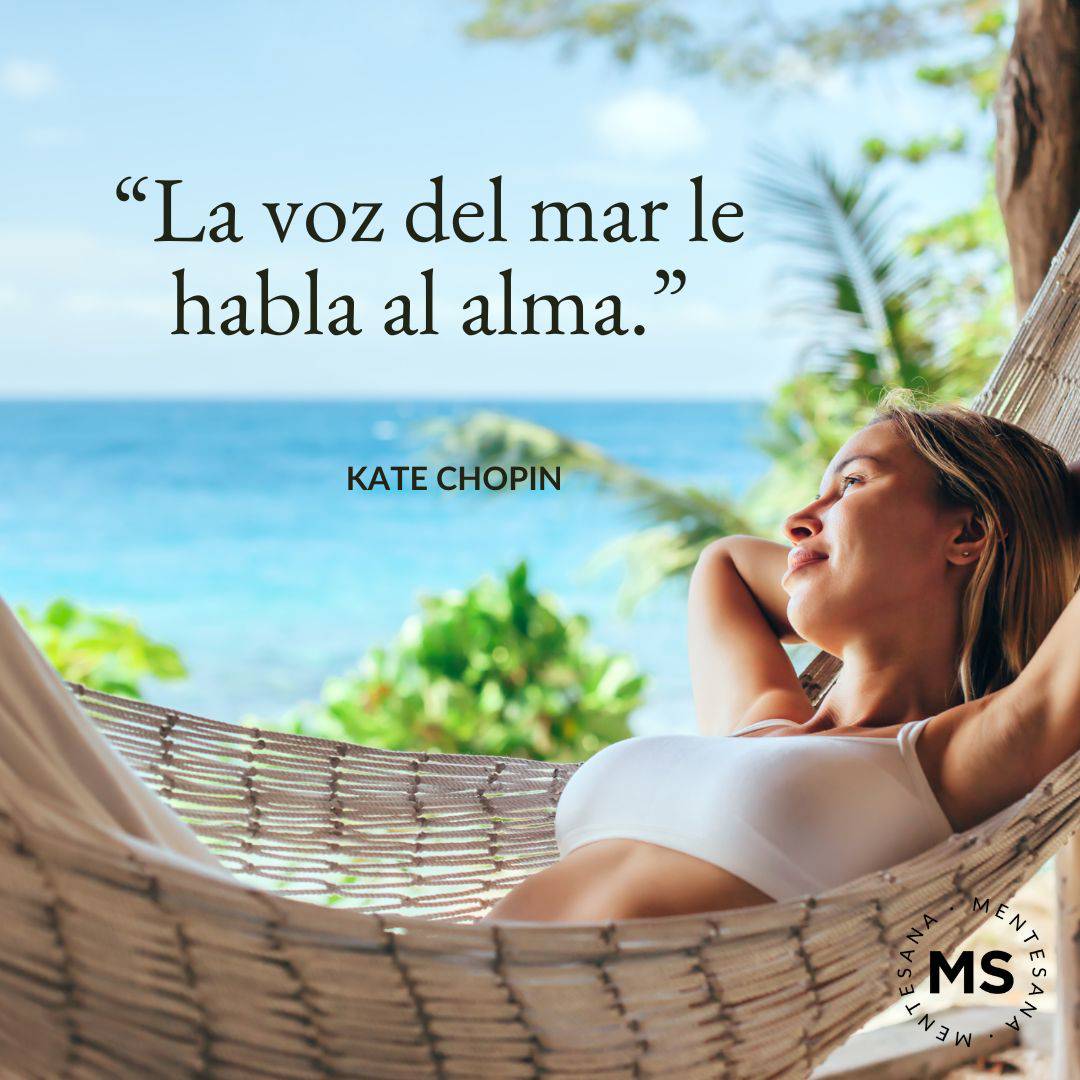 22. “La voz del mar le habla al alma.” Kate Chopin