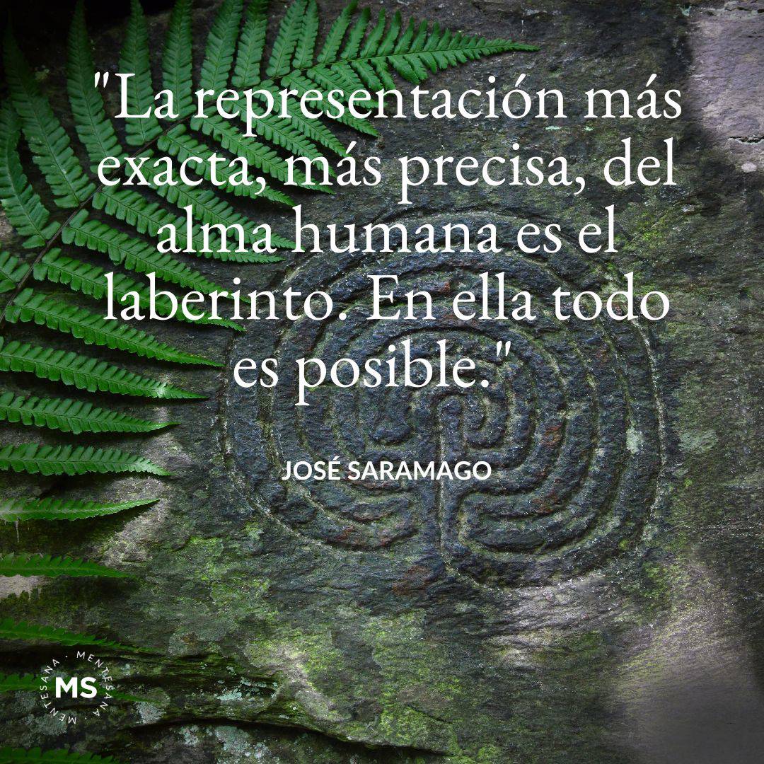 5.	"La representación más exacta, más precisa, del alma humana es el laberinto. En ella todo es posible." José Saramago