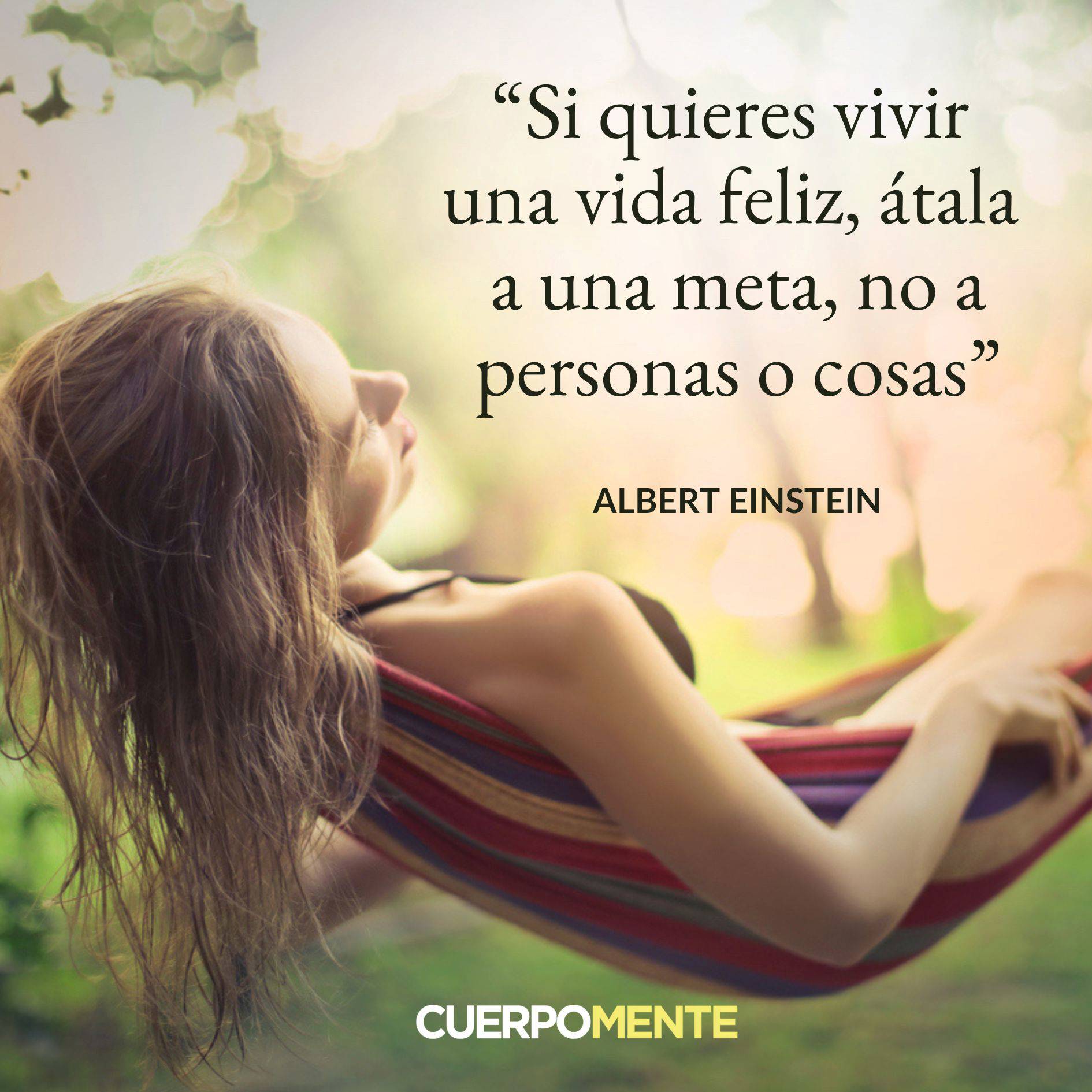 18. "Si quieres vivir una vida feliz, átala a una meta, no a personas o cosas."