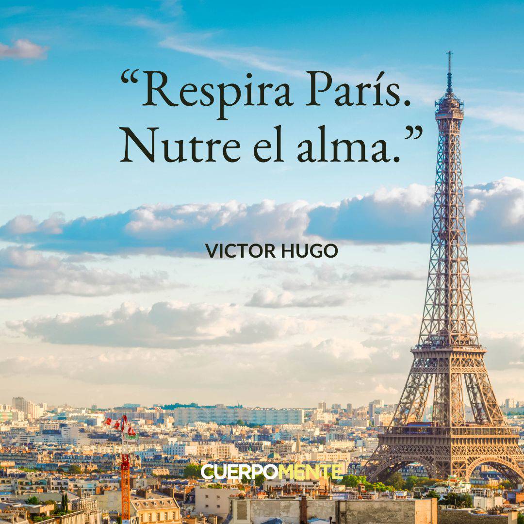 "Respira París. Nutre el alma." (Victor Hugo)