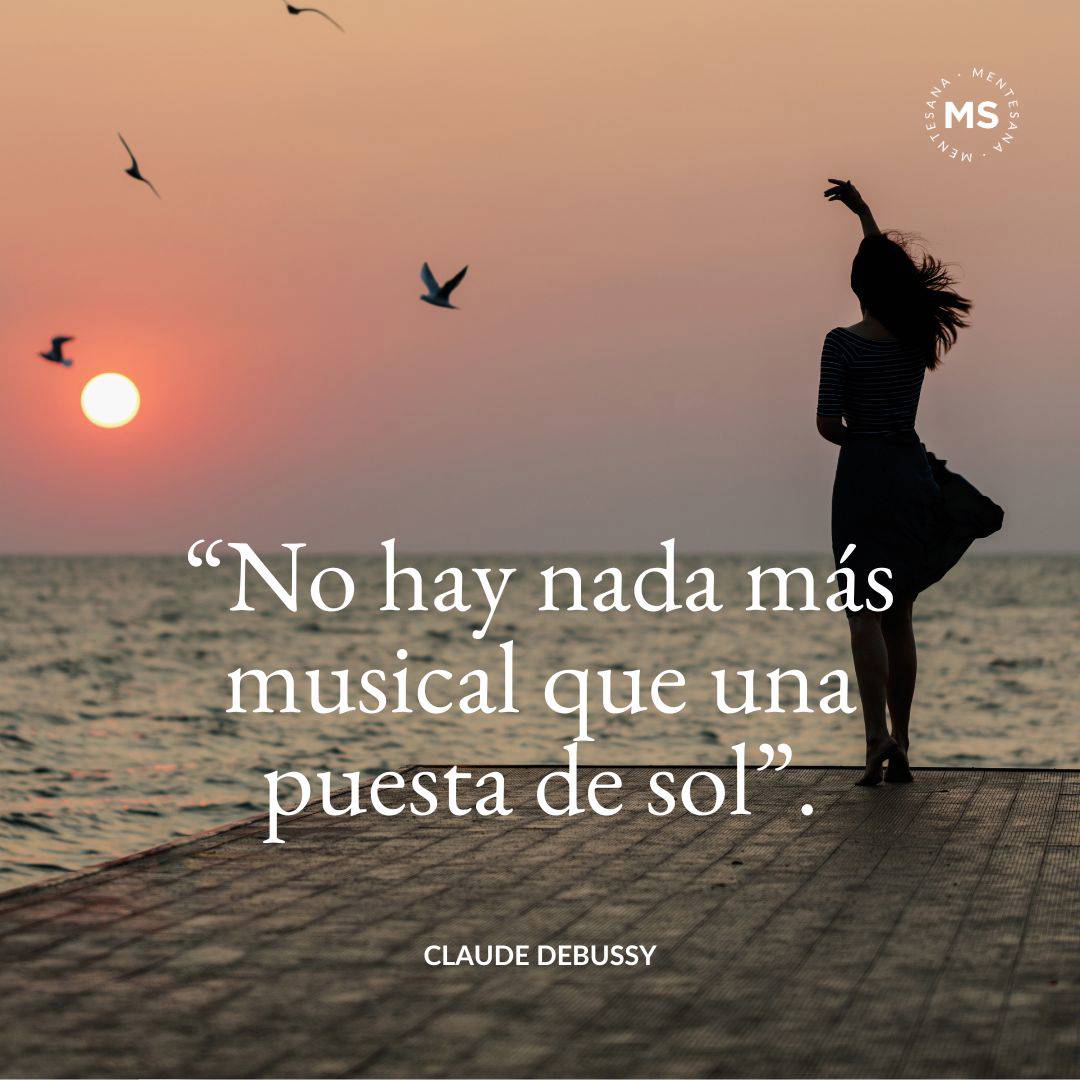 6.	“No hay nada más musical que una puesta de sol”. Claude Debussy