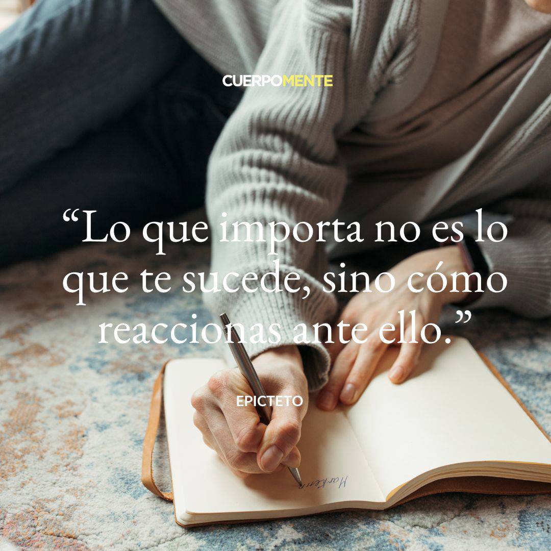 17. “Lo que importa no es lo que te sucede, sino cómo reaccionas ante ello.” Epicteto