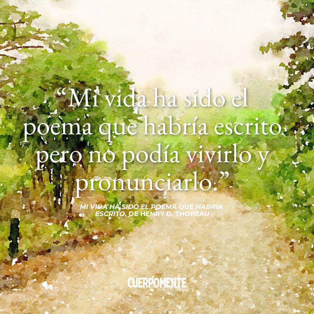 Poemas de Henry D Thoreau: Mi vida ha sido el poema que habría escrito