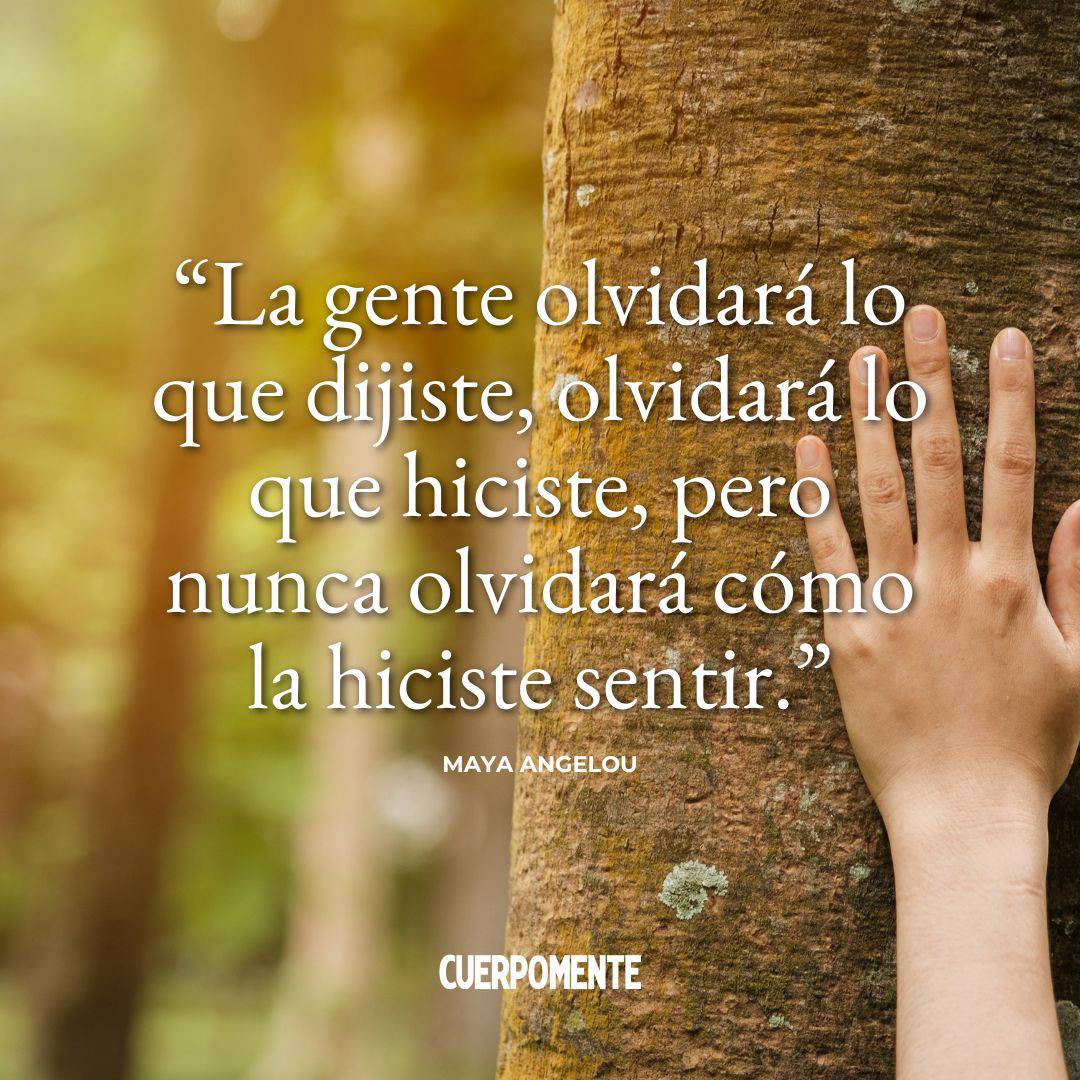 Frases Feliz Dia Todos los Santos: "La gente olvidará lo que dijiste, olvidará lo que hiciste, pero nunca olvidará cómo la hiciste sentir." Maya Angelou