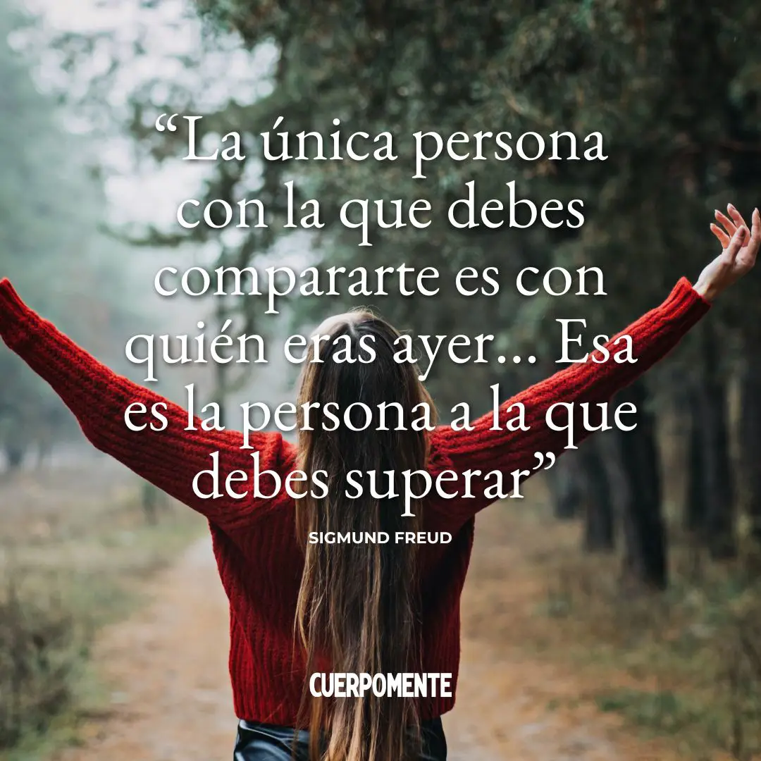 Frases de Freud: "La única persona con la que debes compararte es con quién eras ayer... Esa es la persona a la que debes superar."