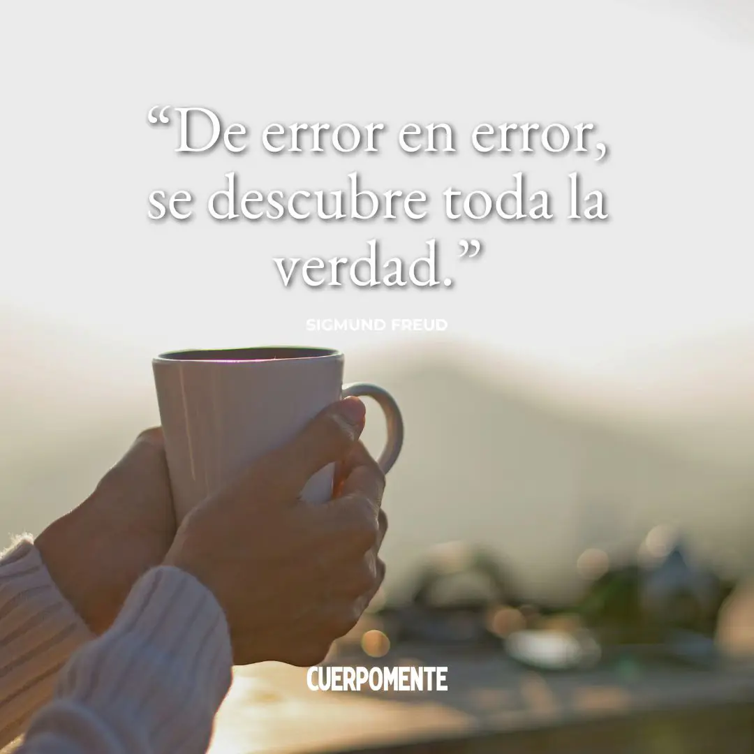 Frases de Freud: "De error en error, se descubre toda la verdad."