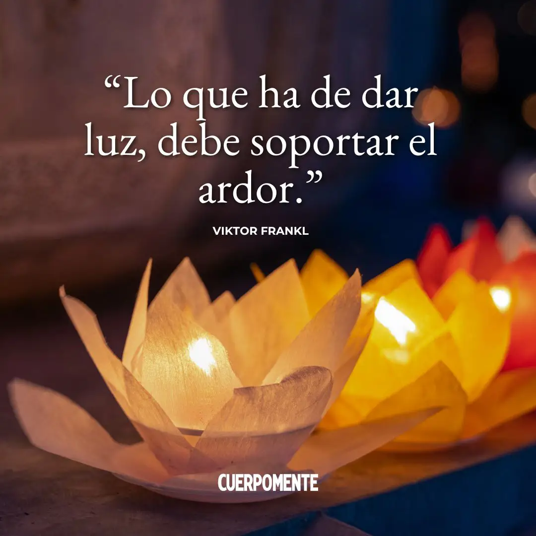 Frases de Viktor Frankl (5): "Lo que ha de dar luz, debe soportar el ardor."