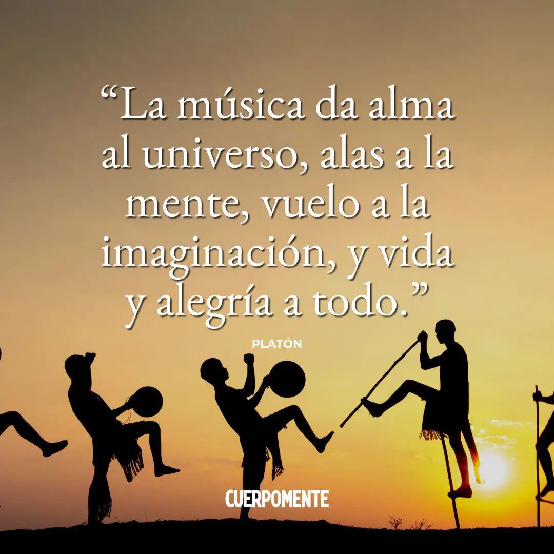 Frases sobre la música:  "La música da alma al universo, alas a la mente, vuelo a la imaginación, y vida y alegría a todo." Platón 