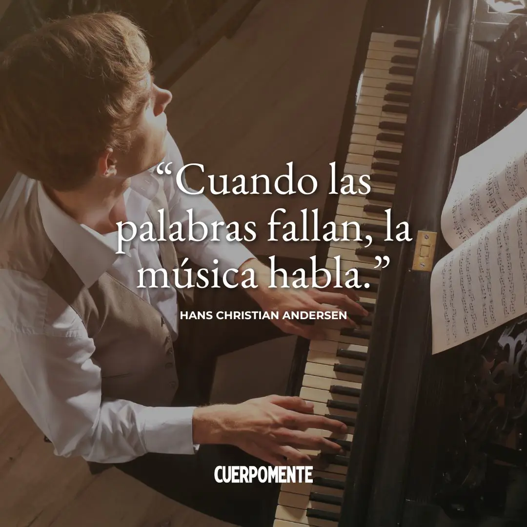 Frases sobre la música: "Cuando las palabras fallan, la música habla." Hans Christian Andersen