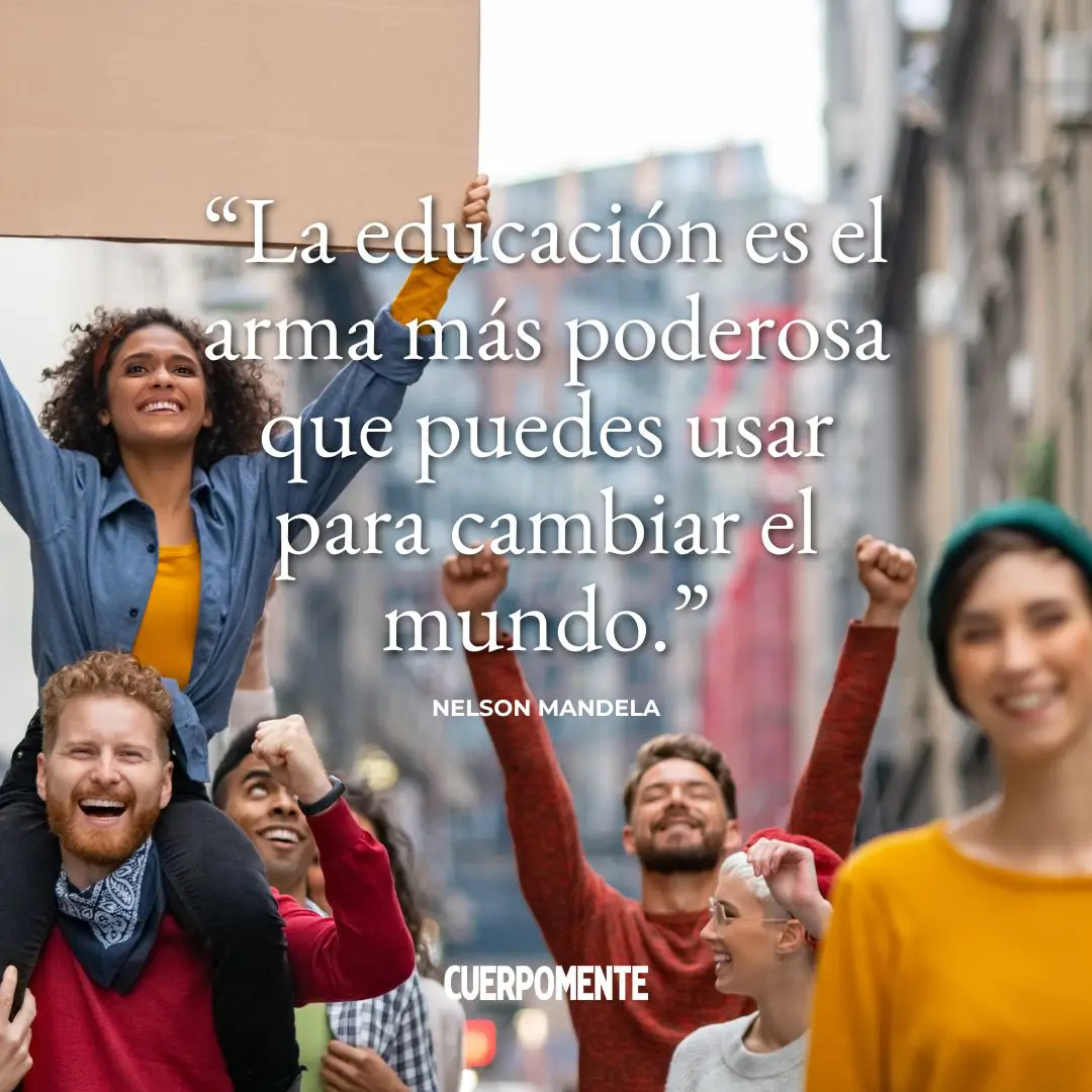 Frases motivadoras estudiantes: "La educación es el arma más poderosa que puedes usar para cambiar el mundo." Nelson Mandela