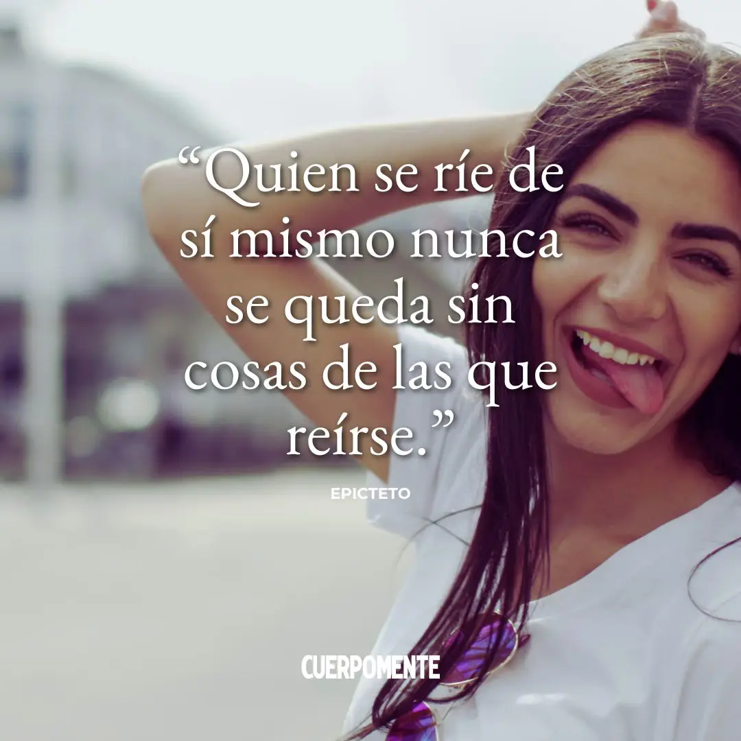 Frases de Epicteto: "Quien se ríe de sí mismo nunca se queda sin cosas de las que reírse."