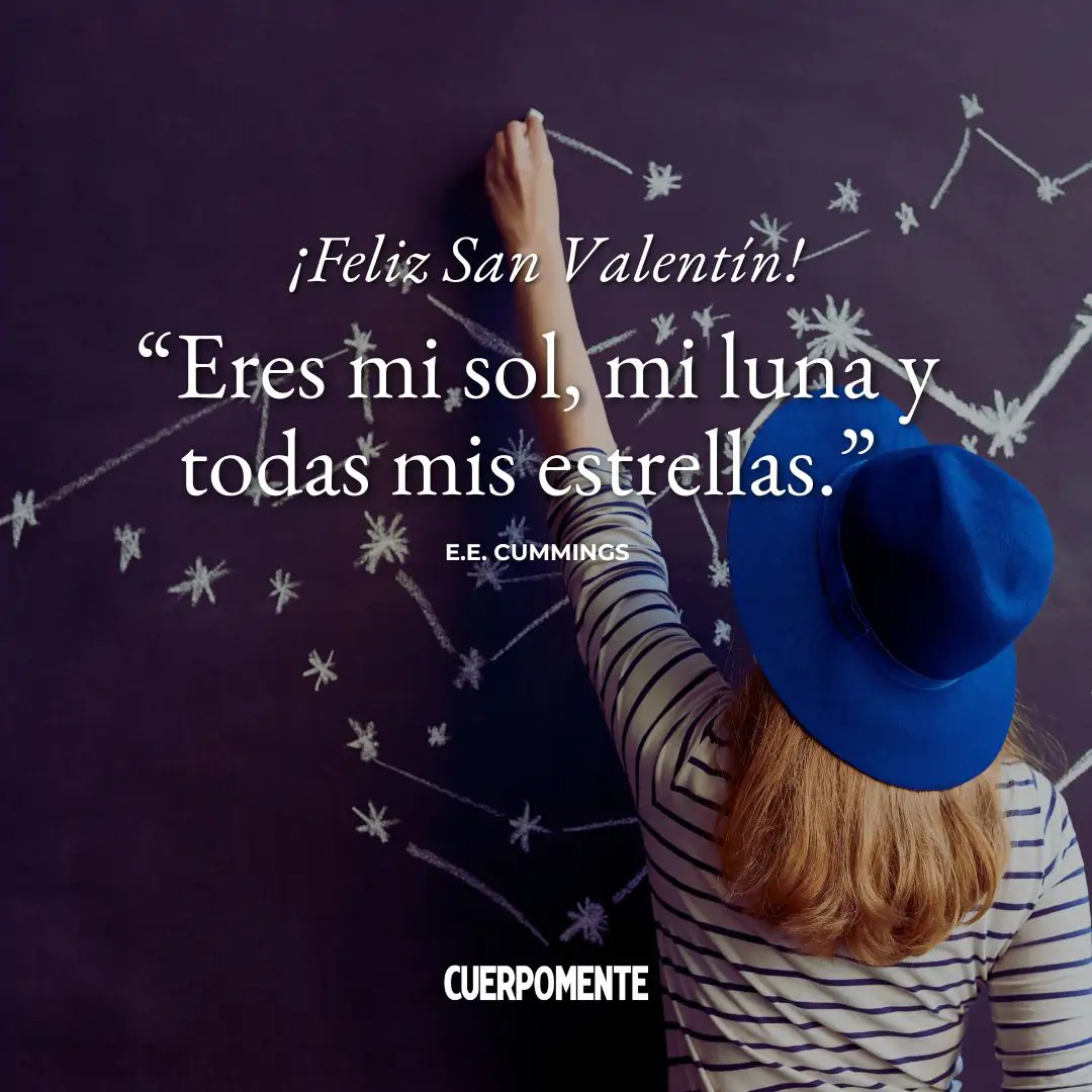 Frases de San Valenti´n: “Eres mi sol, mi luna y todas mis estrellas.” E.E. Cummings