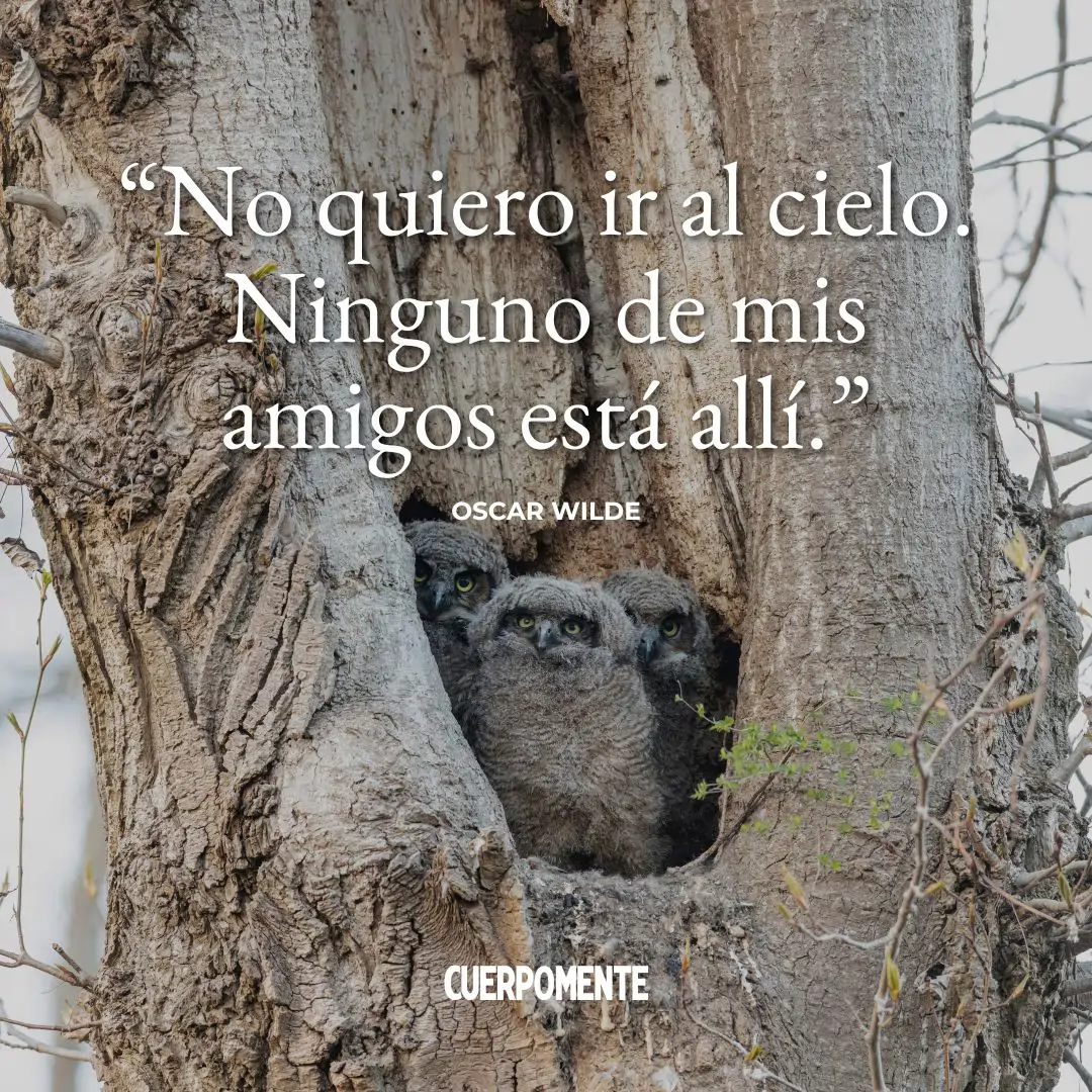 Frases de Oscar Wilde: "No quiero ir al cielo. Ninguno de mis amigos está allí."