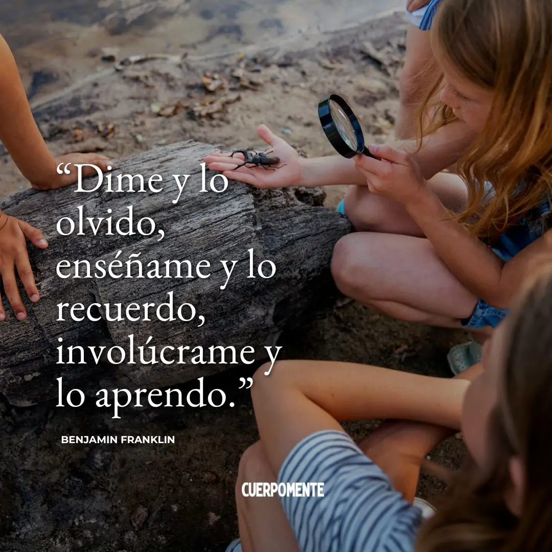 Frase para profesores de Benjamin Franklin sobre el proceso de aprender.
