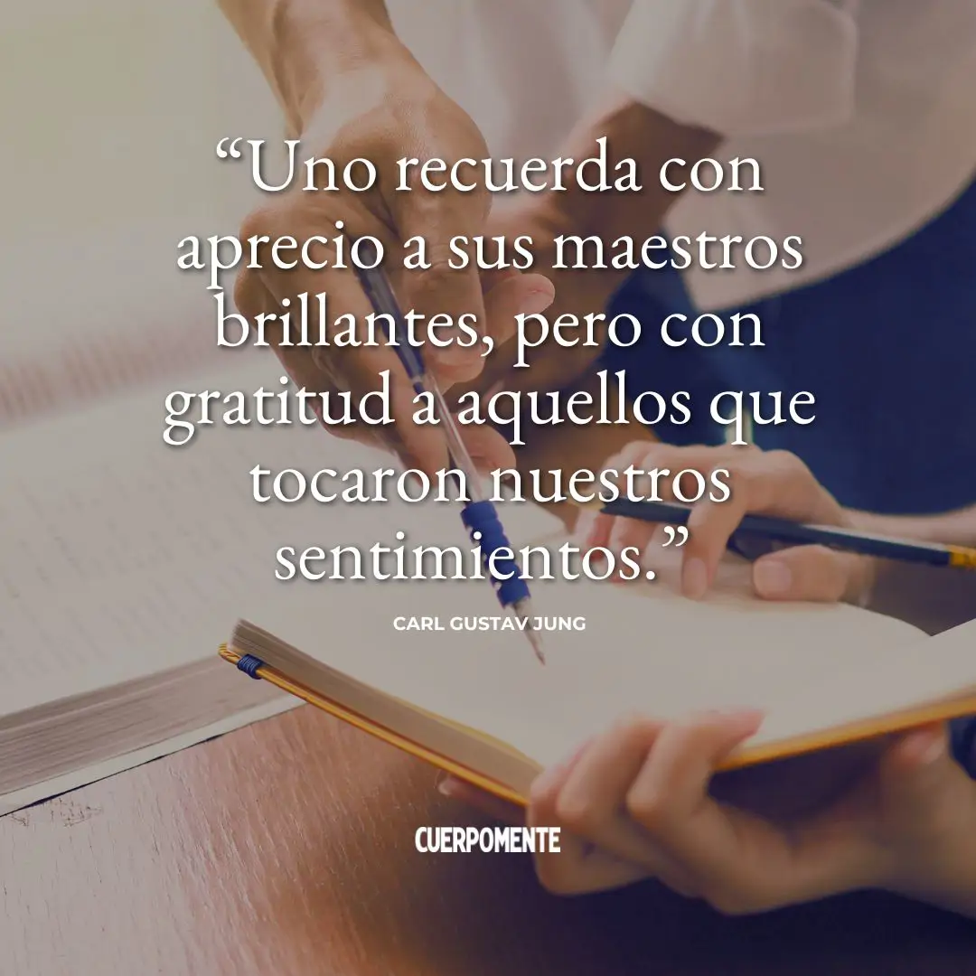 Frase para profesores de Carl Gustav Jung sobre el agradecimiento a los buenos profesores