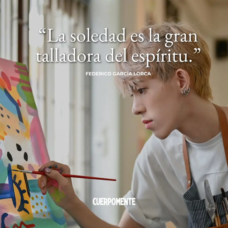 Frases sobre la soledad: 10. “La soledad es la gran talladora del espíritu.” Federico García Lorca