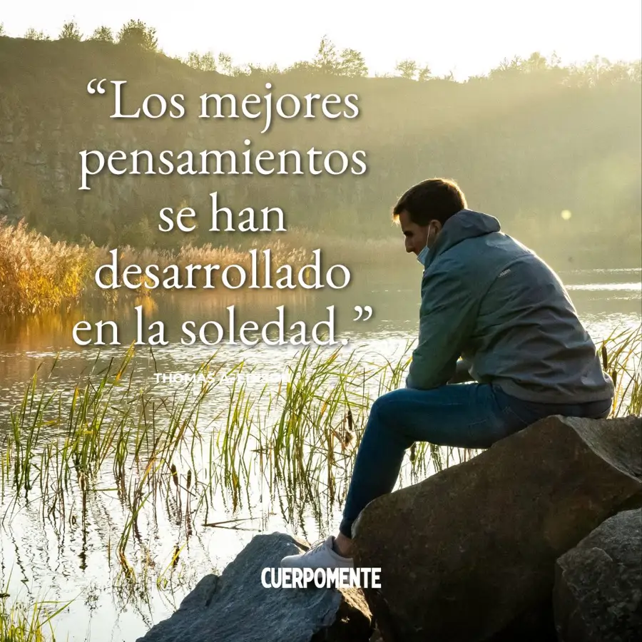 Frases sobre la soledad: "Los mejores pensamientos se han desarrollado en la soledad" (Thomas A. Edison)