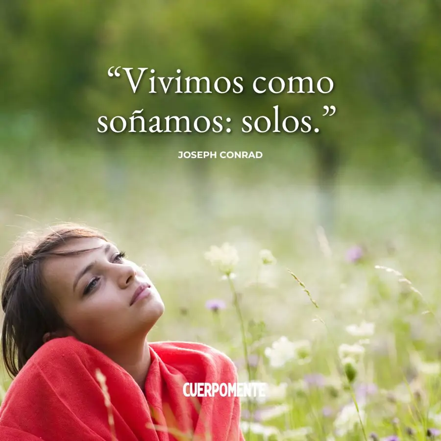 Frases sobre la soledad: “Vivimos como soñamos: solos.” Joseph Conrad