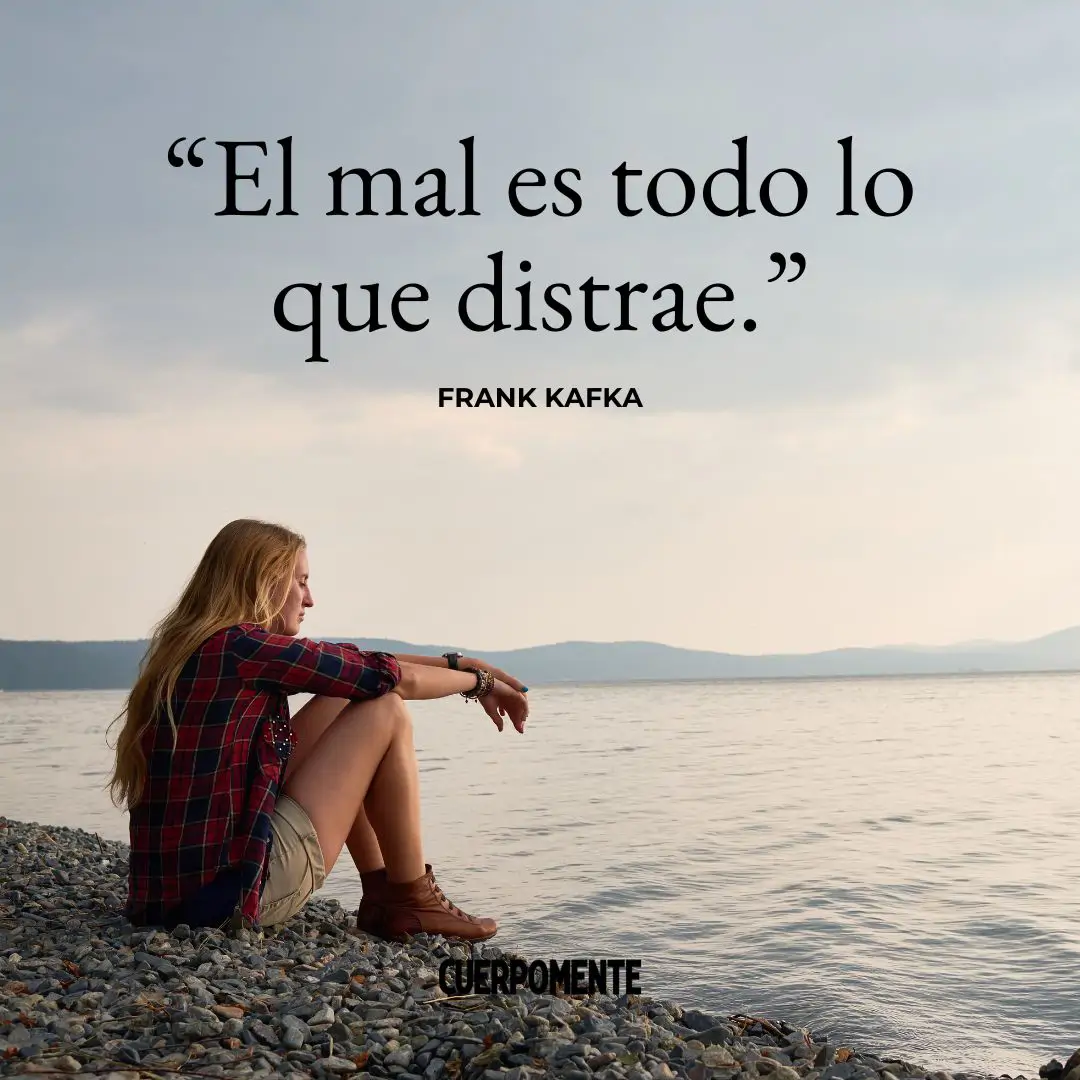 Frases de Kafka: "El mal es todo lo que distrae."